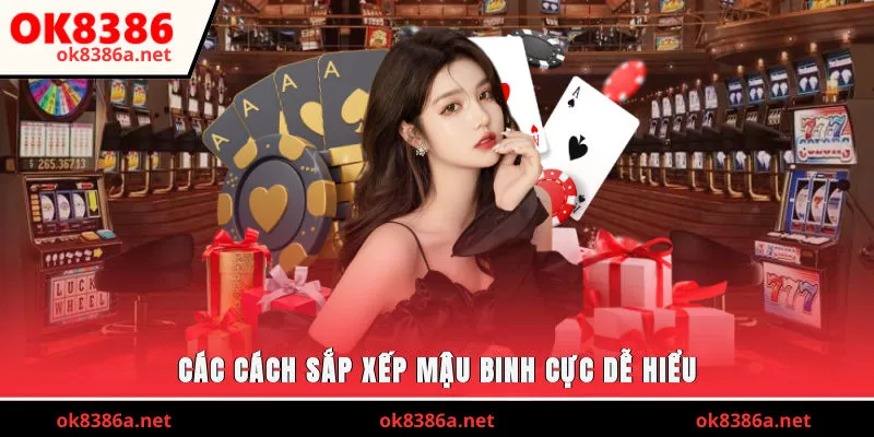 Các cách sắp xếp Mậu Binh cực dễ hiểu
