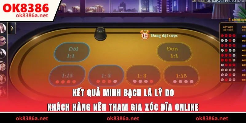 Kết quả minh bạch là lý do khách hàng nên tham gia xóc đĩa online